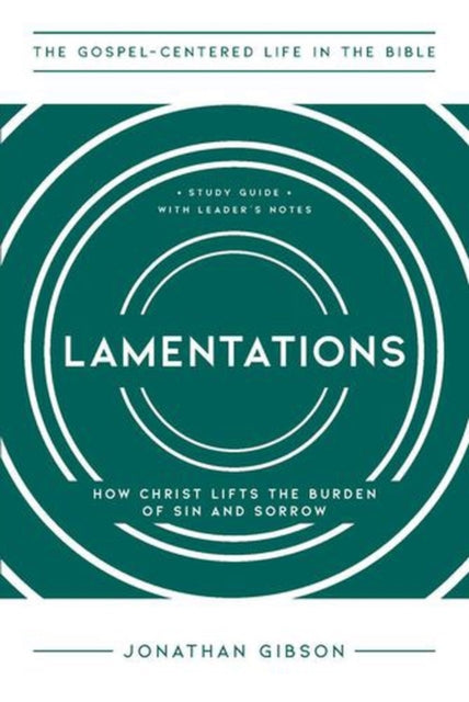 Lamentations – How Christ Lifts the Burden of Sin and Sorrow