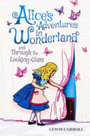 Alice''s Adventures in Wonderland and Through the Looking-Glass