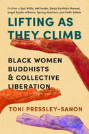 Lifting as They Climb : Black Women Buddhists and Collective Liberation-9781645470762