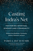 Casting Indra's Net : Fostering Spiritual Kinship and Community-9781645470922