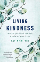 Living Kindness : Metta Practice for the Whole of Our Lives-9781645471257