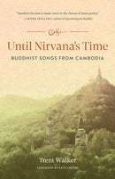 Until Nirvana's Time : Buddhist Songs from Cambodia-9781645471349