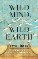 Wild Mind, Wild Earth : Our Place in the Sixth Extinction-9781645471479