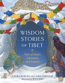 Wisdom Stories of Tibet : Tales of Magic, Adventure, and Bravery-9781645471561