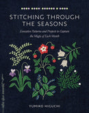 Stitching through the Seasons : Evocative Patterns and Projects to Capture the Magic of Each Month-9781645471837