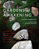 Gardens of Awakening : A Guide to the Aesthetics, History, and Spirituality of Kyoto's Zen Landscapes-9781645472056