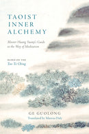 Taoist Inner Alchemy : Master Huang Yuanji's Guide to the Way of Meditation-9781645472124