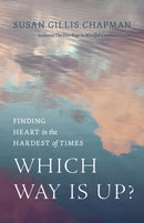Which Way Is Up? : Finding Heart in the Hardest of Times-9781645472131