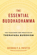 The Essential Buddhadhamma : The Teachings and Practice of Theravada Buddhism-9781645472353