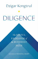 Diligence : The Joyful Endeavor of the Buddhist Path-9781645472360