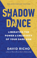 Shadow Dance : Liberating the Power and Creativity of Your Dark Side-9781645472629