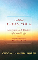 Buddhist Dream Yoga : Dzogchen and the Practice of Natural Light-9781645472896