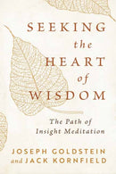 Seeking the Heart of Wisdom : The Path of Insight Meditation-9781645472919