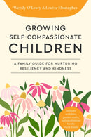 Growing Self-Compassionate Children : A Family Guide for Nurturing Resiliency and Kindness-9781645473008