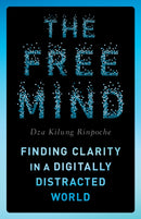 The Free Mind : Finding Clarity in a Digitally Distracted World-9781645473251