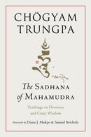 The Sadhana of Mahamudra : Teachings on Devotion and Crazy Wisdom-9781645473787