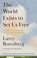 The World Exists to Set Us Free : Straight-Up Dharma for Living a Life of Awareness-9781645473947