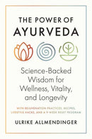 The Power of Ayurveda : Science-Backed Wisdom for Wellness, Vitality, and Longevity-9781645474333