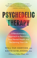 Psychedelic Therapy : A Revolutionary Approach to Restoring Your Mental Health and Reclaiming Your Life-9781645474456
