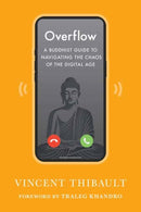 Overflow : A Buddhist Guide to Navigating the Chaos of the Digital Age-9781645474982