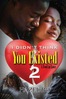I Didn't Think You Existed 2 : A Fool in Love-9781645563358