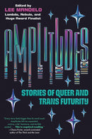 Amplitudes : Stories of Queer and Trans Futurity-9781645660866