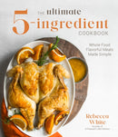The Ultimate 5-Ingredient Cookbook : Whole Food Family Meals Made Easy-9781645673101