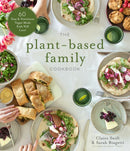 The Plant-Based Family Cookbook : 60 Easy & Nutritious Vegan Meals Kids Will Love!-9781645674245