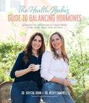 The Health Babes' Guide to Balancing Hormones : A Detailed Plan with Recipes to Support Mood, Energy Levels, Sleep, Libido and More-9781645676713