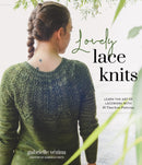 Lovely Lace Knits : Learn the Art of Lacework with 16 Timeless Patterns-9781645677321