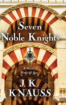 Seven Noble Knights : A Novel of Medieval Spain-9781645991588