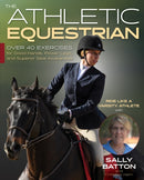 The Athletic Equestrian : Over 40 Exercises for Good Hands, Power Legs, and Superior Seat Awareness-9781646010516