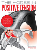 The Horse in Positive Tension : Harnessing Equine Kinetic Energy for Top Performance-9781646011292