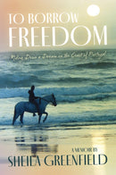 To Borrow Freedom : Riding Down a Dream on the Coast of Portugal-9781646012183