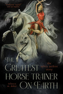 The Greatest Horse Trainer on Earth : The Sylvia Zerbini Story-9781646012404