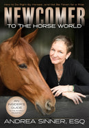 Newcomer to the Horse World : How to Do Right By Horses...and Not Be Taken for a Ride-9781646012619