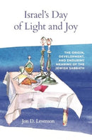 Israel's Day of Light and Joy : The Origin, Development, and Enduring Meaning of the Jewish Sabbath-9781646022731