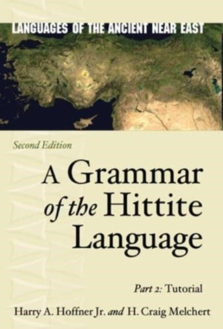 A Grammar of the Hittite Language : Part 2: Tutorial-9781646022939