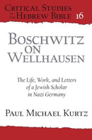 Boschwitz on Wellhausen : The Life, Work, and Letters of a Jewish Scholar in Nazi Germany-9781646022946