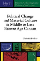 Political Change and Material Culture in Middle to Late Bronze Age Canaan-9781646022984