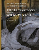 The Excavations Beneath Wilsons Arch, Volume 1