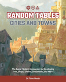 Random Tables: Cities And Towns : The Game Master's Companion for Developing Inns, Shops, Taverns, Settlements, and More-9781646040094