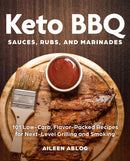 Keto BBQ Sauces, Rubs, and Marinades : 101 Low-Carb, Flavor-Packed Recipes for Next-Level Grilling and Smoking-9781646040360