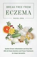 Break Free From Eczema : Soothe Chronic Inflammation and Itchy Skin with At-Home Solutions and Proven Treatments for Atopic Dermatitis-9781646040414