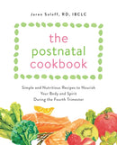 The Postnatal Cookbook : Simple and Nutritious Recipes to Nourish Your Body and Spirit During the Fourth Trimester-9781646040995
