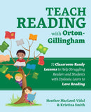 Teach Reading with Orton-Gillingham : 70 Classroom-Ready Lessons to Help Struggling Readers and Students with Dyslexia Learn to Love Reading-9781646041015