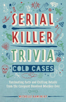 Serial Killer Trivia: Cold Cases : Fascinating Facts and Chilling Details from the Creepiest Unsolved Murders Ever-9781646041268