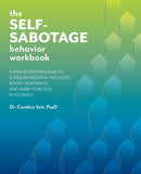 The Self-sabotage Behavior Workbook : A Step-by-Step Program to Conquer Negative Thoughts, Boost Confidence, and Learn to Believe in Yourself-9781646041329