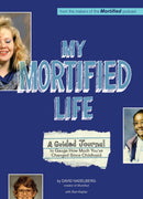 My Mortified Life : A Guided Journal to Gauge How Much You've Changed Since Childhood-9781646041664