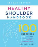 Healthy Shoulder Handbook: Second Edition : 100 Exercises for Treating Common Injuries and Ending Chronic Pain-9781646041961